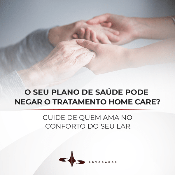 O SEU PLANO DE SAÚDE PODE NEGAR O TRATAMENTO HOME CARE? CUIDE DE QUEM AMA NO CONFORTO DO SEU LAR