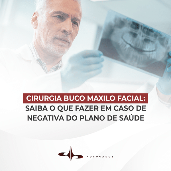 CIRURGIA BUCO MAXILO FACIAL:SAIBA O QUE FAZER EM CASO DE NEGATIVA DO PLANO DE SAÚDE